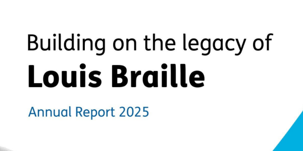 Building on the legacy of Louis Braille: Annual Report 2025