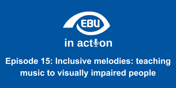 Blue layout with a white EBU logo on it. There is the sentence "in action" below it, with a microphone acting as the "i" of the word "action". At the bottom of the picture, there is the text in white "Episode 15: Inclusive melodies: teaching music to visually impaired people".