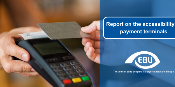 In the background, a picture of a person who is getting a credit card closer to a payment terminal. On the right, there is a transparent blue layout with the title "Report on the accessibility of payment terminals" in white letters. Below the title, there is a white EBU logo. 