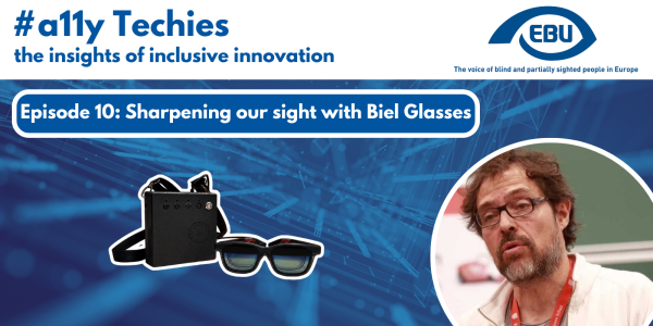 On top, a white layout with the title "#a11y Techies: the insights of inclusive innovation" in blue letters and a blue version of EBU's blue standard logo. Below, a dark blue digital background, with a blue box with the text "Episode 10: Sharpening our sight with Biel Glasses" in white letters. Below, there is a picture of Biel Glasses' latest model and Jaume Puig, CEO of Biel Glasses. 