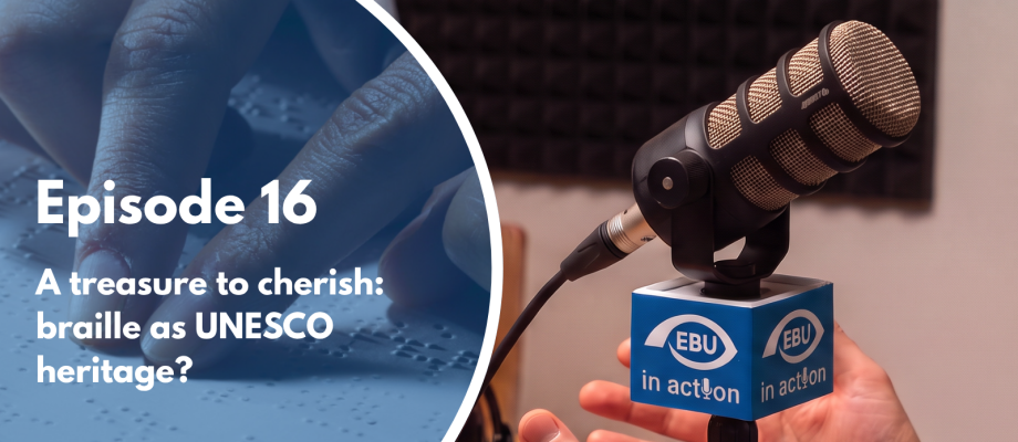 Episode 16 cover of the EBU in Action podcast, "A treasure to cherish: braille as UNESCO heritage?", with hands reading braille and an EBU podcast microphone